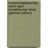 Muhammedanisches Recht Nach Schafiitischer Lehre (German Edition) door Sachau Eduard