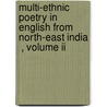 Multi-ethnic Poetry In English From North-east India  , Volume Ii door Indu Swami