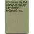 My honey. By the author of "Tip-cat" [i.e. Evelyn Whitaker], etc.