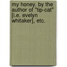 My honey. By the author of "Tip-cat" [i.e. Evelyn Whitaker], etc. door Evelyn Whitaker