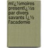 Mï¿½Moires Presentï¿½S Par Divers Savants Ï¿½ L'Academie