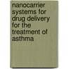 Nanocarrier Systems for Drug Delivery for the Treatment of Asthma by Abdelbary Elhissi