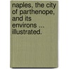 Naples, the City of Parthenope, and its Environs ... Illustrated. door Clara Erskine Clement
