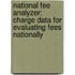 National Fee Analyzer: Charge Data for Evaluating Fees Nationally