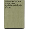 National Security and Human Health Implications of Climate Change door Harindra Fernando