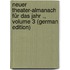 Neuer Theater-Almanach Für Das Jahr ., Volume 3 (German Edition)