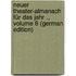 Neuer Theater-Almanach Für Das Jahr ., Volume 6 (German Edition)