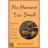 No Moment Too Small: Rhythms of Silence, Prayer, and Holy Reading door Norvene Vest