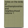 Notes on the Birds of Northamptonshire and Neighbourhood Volume 1 door Baron Thomas Littleton Powys Lilford