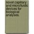 Novel Capillary and Microfluidic Devices for Biological Analyses.
