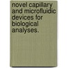 Novel Capillary and Microfluidic Devices for Biological Analyses. door Scott A. Klasner