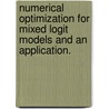 Numerical Optimization for Mixed Logit Models and an Application. door Deniz Dogan