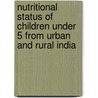 Nutritional Status of Children Under 5 from Urban and Rural India by Radhika Mathur
