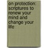 On Protection: Scriptures to Renew Your Mind and Change Your Life