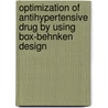 Optimization of Antihypertensive drug by using box-behnken design door Tarak Jayraj Mehta