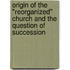 Origin of the "Reorganized" Church and the Question of Succession