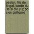Ossian, Fils de Fingal, Barde Du 3e Si Cle (1); Po Sies Galliques