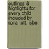 Outlines & Highlights For Every Child Included By Rona Tutt, Isbn