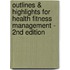 Outlines & Highlights For Health Fitness Management - 2Nd Edition
