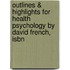 Outlines & Highlights For Health Psychology By David French, Isbn