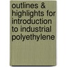 Outlines & Highlights For Introduction To Industrial Polyethylene door Cram101 Textbook Reviews