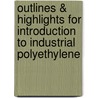 Outlines & Highlights For Introduction To Industrial Polyethylene door Cram101 Textbook Reviews