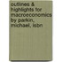 Outlines & Highlights For Macroeconomics By Parkin, Michael, Isbn