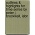 Outlines & Highlights For Time Series By Peter J. Brockwell, Isbn
