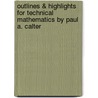 Outlines & Highlights for Technical Mathematics by Paul A. Calter door Cram101 Textbook Reviews