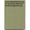 Parameterkalibrierung in der Black Litterman Portfoliooptimierung by Walter Walzl