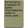 Performance Evaluation Of Space Time/frequency Codes In Mimo-ofdm door Gunjan Manik