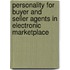 Personality for Buyer and Seller Agents in Electronic Marketplace