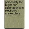 Personality for Buyer and Seller Agents in Electronic Marketplace door Adel Jahanbani