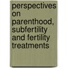 Perspectives on parenthood, subfertility and fertility treatments by Sophia Kazantzidou