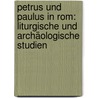 Petrus und Paulus in Rom: Liturgische und archäologische Studien by Lietzmann Hans