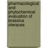 Pharmacological And Phytochemical Evaluation Of Brassica Oleracea door Mohammad Asadujjaman