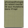 Physiopathologie Du Retard Mental Lié Aux Mutations Dans Il1rapl by Nadia Bahi-Buisson