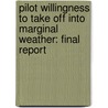Pilot Willingness to Take Off Into Marginal Weather: Final Report door United States Government