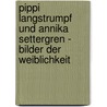 Pippi Langstrumpf und Annika Settergren - Bilder der Weiblichkeit by Eva Schröder