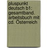 Pluspunkt Deutsch B1: Gesamtband. Arbeitsbuch Mit Cd. Österreich door Joachim Schote