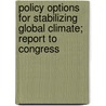 Policy Options for Stabilizing Global Climate; Report to Congress by Daniel A. Lashof