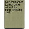 Polytechnisches journal. Dritte Reihe Dritter Band. Jahrgang 1847 by Unknown