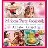 Princess Party Cookbook: Over 100 Delicious Recipes And Fun Ideas door Annabel Karmel