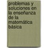 Problemas y Soluciones en la Enseñanza de la Matemática Básica