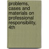 Problems, Cases and Materials on Professional Responsibility, 4th by William B. Fisch
