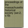 Proceedings of the Massachusetts Historical Society (Ser.2, V.19) by Massachusetts Historical Society