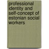Professional Identity and Self-Concept of Estonian Social Workers by Tiia Tamm