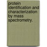 Protein Identification and Characterization by Mass Spectrometry. door Joy M. Ginter