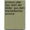Proteus Oder Das Reich Der Bilder: Aus Dem Klarfeldischen Archive door Christian Ernst Von Bentzel-Sternau