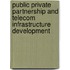 Public Private Partnership and Telecom Infrastructure Development